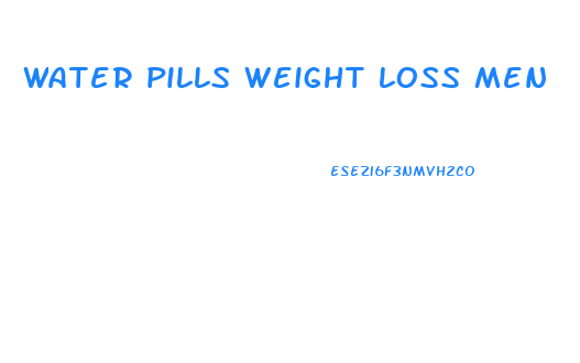 water pills weight loss men