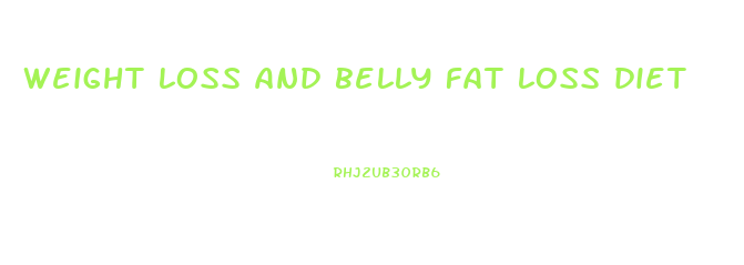 weight loss and belly fat loss diet