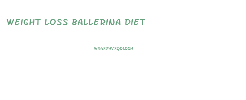 weight loss ballerina diet