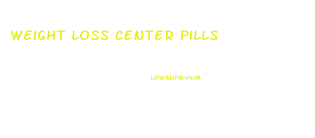 weight loss center pills