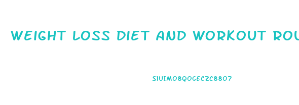 weight loss diet and workout routine