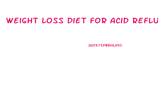 weight loss diet for acid reflux