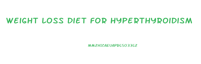 weight loss diet for hyperthyroidism