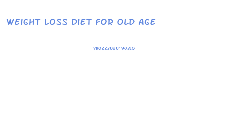 weight loss diet for old age