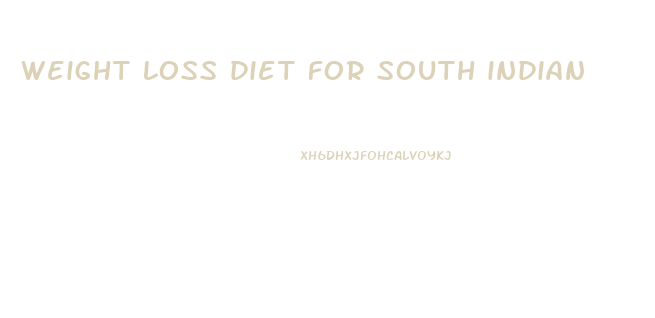 weight loss diet for south indian