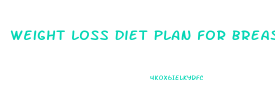 weight loss diet plan for breastfeeding mothers