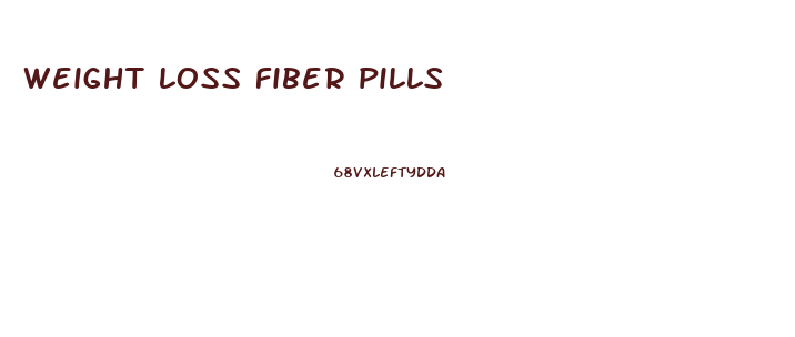 weight loss fiber pills