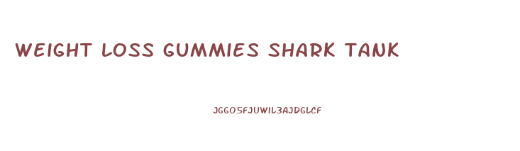 weight loss gummies shark tank