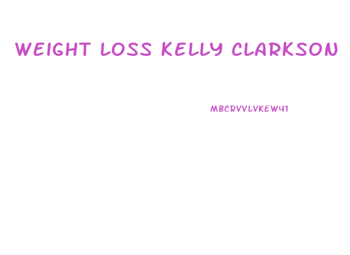 weight loss kelly clarkson