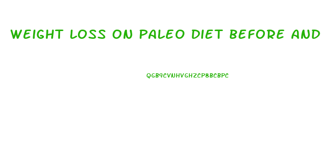 weight loss on paleo diet before and after