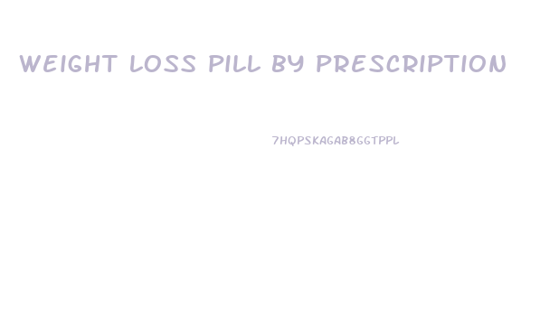 weight loss pill by prescription