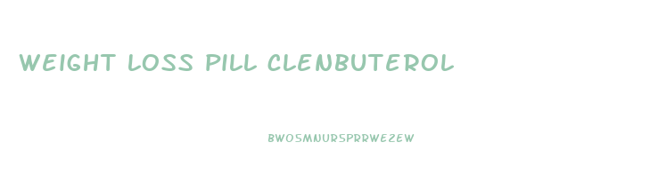 weight loss pill clenbuterol