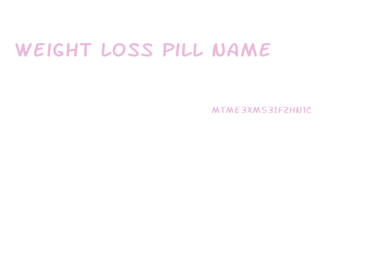 weight loss pill name