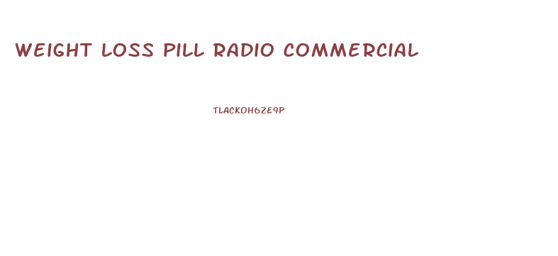 weight loss pill radio commercial