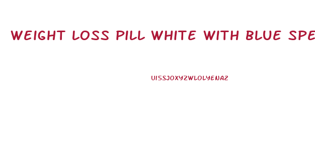 weight loss pill white with blue specks