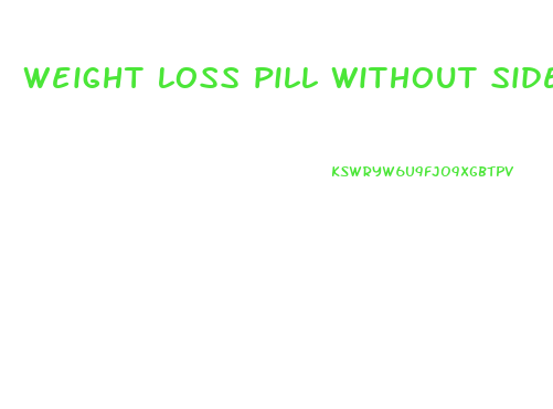 weight loss pill without side effects