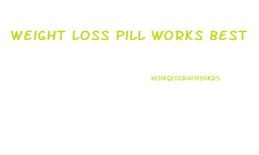 weight loss pill works best