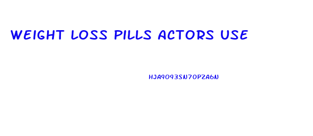 weight loss pills actors use