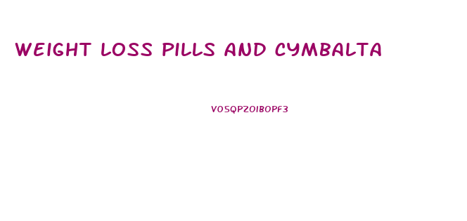 weight loss pills and cymbalta