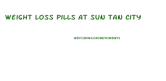 weight loss pills at sun tan city