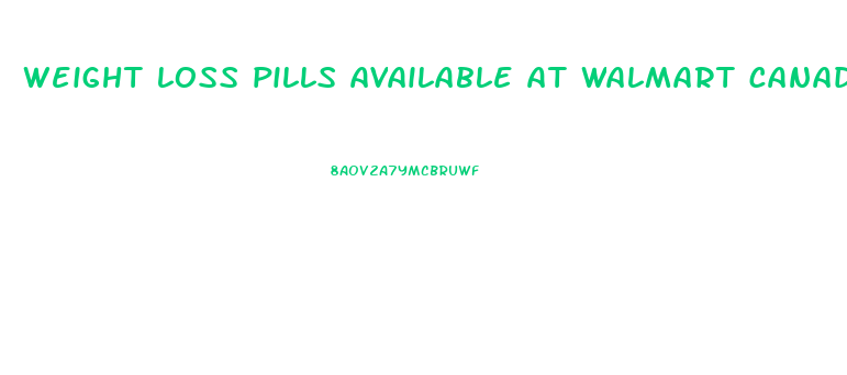 weight loss pills available at walmart canada