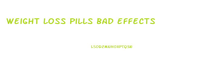 weight loss pills bad effects