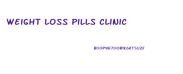 weight loss pills clinic