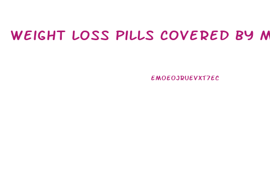 weight loss pills covered by medicare