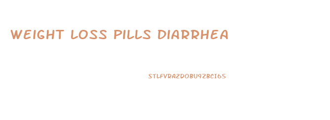 weight loss pills diarrhea