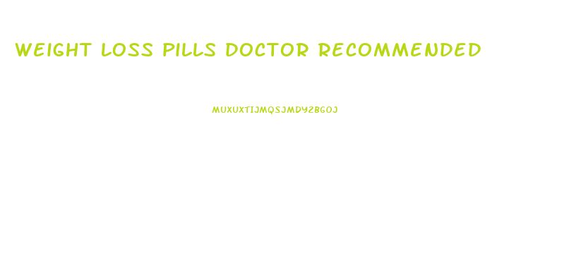 weight loss pills doctor recommended