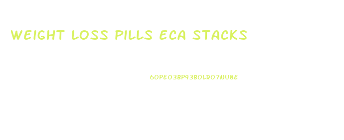 weight loss pills eca stacks
