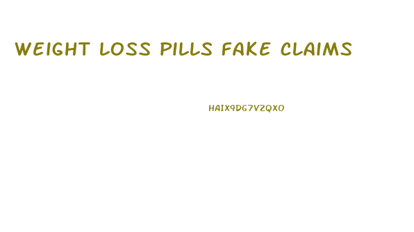 weight loss pills fake claims