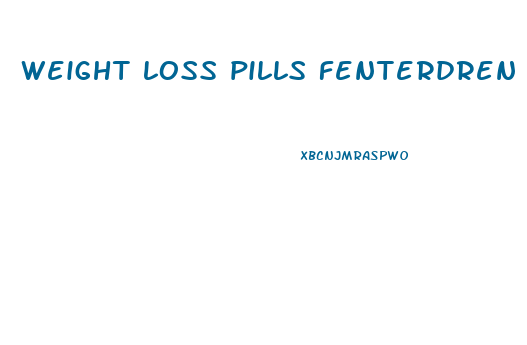 weight loss pills fenterdren