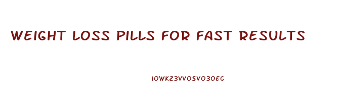 weight loss pills for fast results