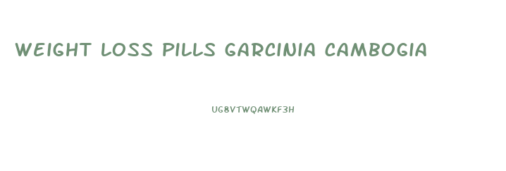 weight loss pills garcinia cambogia