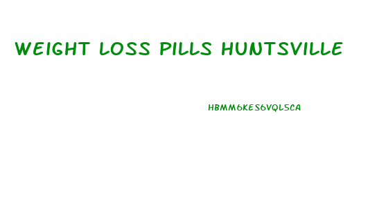 weight loss pills huntsville