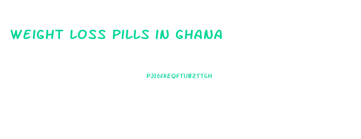 weight loss pills in ghana