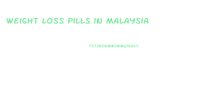 weight loss pills in malaysia