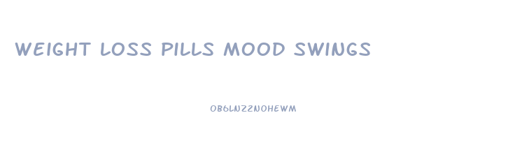 weight loss pills mood swings