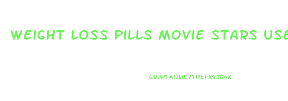 weight loss pills movie stars use