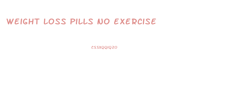 weight loss pills no exercise