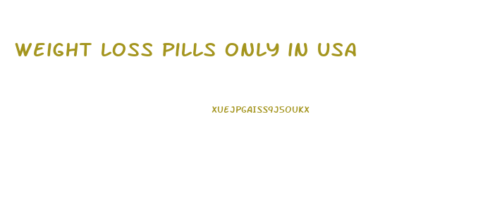 weight loss pills only in usa