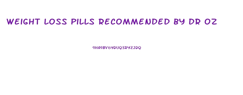 weight loss pills recommended by dr oz