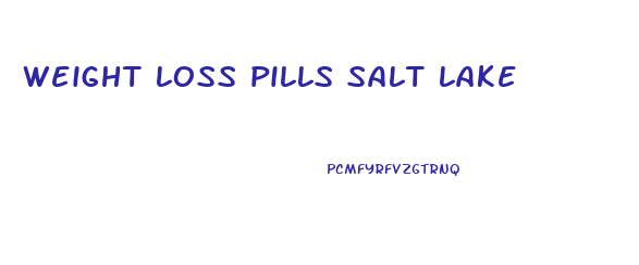weight loss pills salt lake