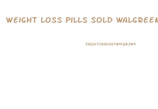 weight loss pills sold walgreens