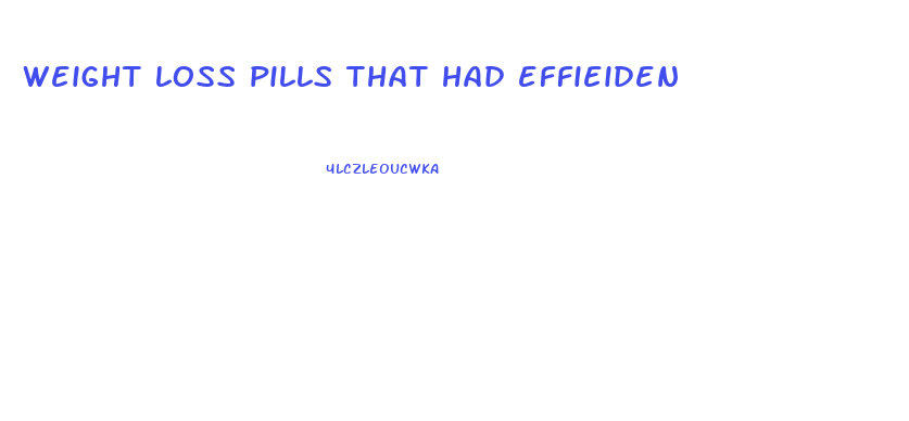 weight loss pills that had effieiden