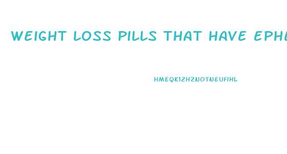 weight loss pills that have ephedrine