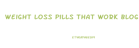 weight loss pills that work blog