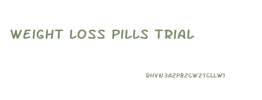 weight loss pills trial