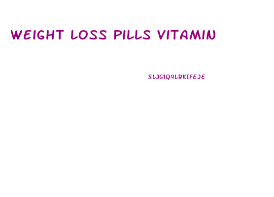 weight loss pills vitamin